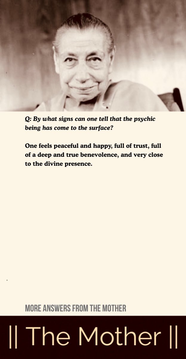 integralyog's tweet image. Q: By what signs can one tell that the psychic being has come to the surface?
One feels peaceful and happy, full of trust, full of a deep and true benevolence, and very close to the divine presence.
#TheMother #IntegralYoga #Consciousness