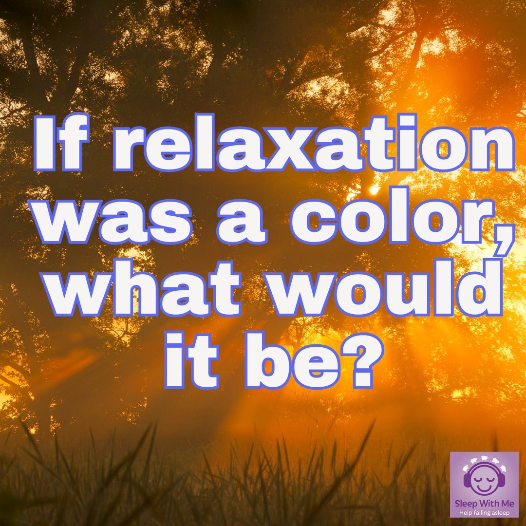 If relaxation was a color, what would it be?