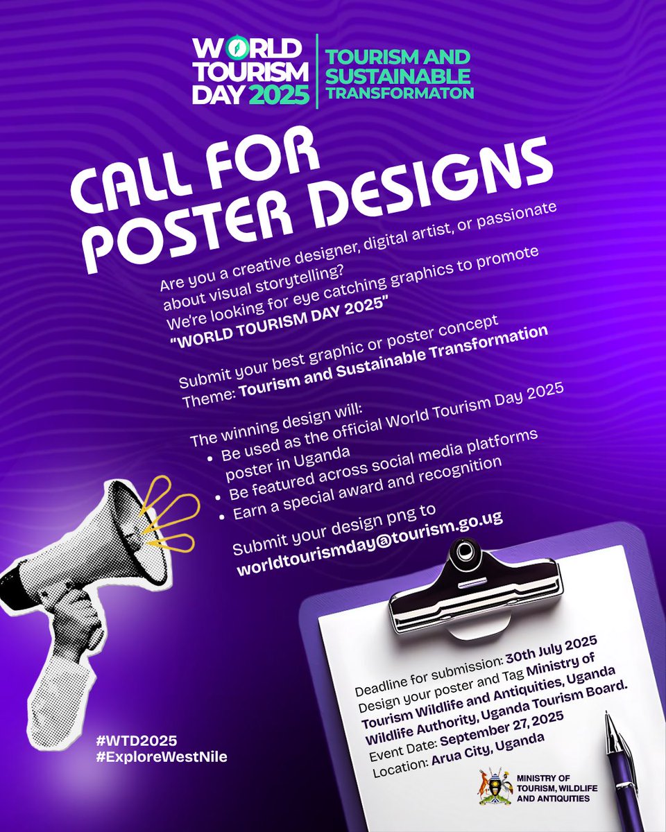 Designers, this is your moment!

Submit your best poster design for World Tourism Day 2025 under the theme Tourism and Sustainable Transformation.

The winning design will be featured across Uganda and celebrated nationwide.

Deadline: 30th July 2025
Event: September 27, Arua Cit