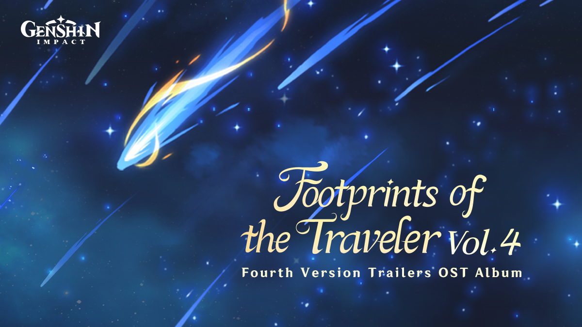 Genshin Impact's fourth version trailers OST album "Footprints of the Traveler Vol. 4" is out now! 

The album features splendid tracks composed by HOYO-MiX, each one an original composition for the version trailers of Genshin Impact from Version 5.0 to Version 5.8.

Click to