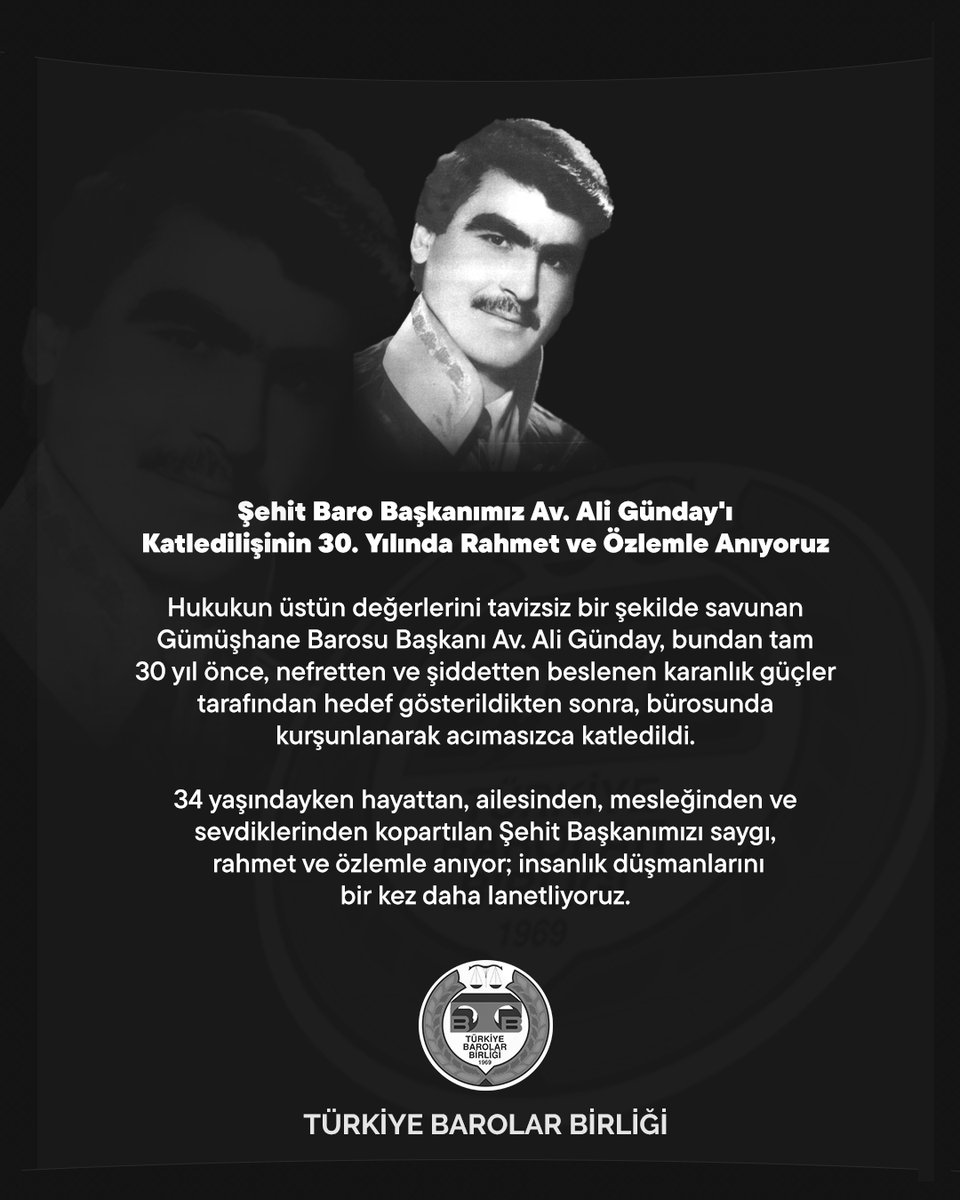Şehit Baro Başkanımız Av. Ali Günday'ı Katledilişinin 30. Yılında Rahmet ve Özlemle Anıyoruz

Hukukun üstün değerlerini tavizsiz bir şekilde savunan Gümüşhane Barosu Başkanı Av. Ali Günday, bundan tam 30 yıl önce, nefretten ve şiddetten beslenen karanlık güçler tarafından hedef