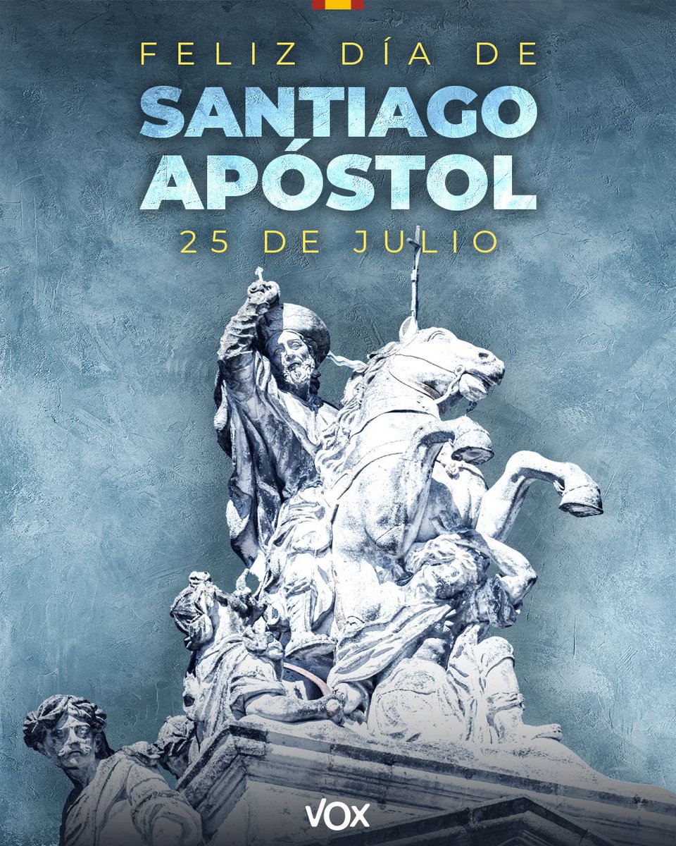VOX 🇪🇸 (@vox_es) on Twitter photo Feliz día de #SantiagoApóstol, Patrón de España.
¡Felicidades a <a href="/Santi_ABASCAL/">Santiago Abascal 🇪🇸</a> y a todos los Santiagos!
⚔🇪🇸 Que Santiago Apóstol nos guíe en la defensa de la unidad de España, su soberanía y la libertad. Feliz día de #SantiagoApóstol, Patrón de España.
¡Felicidades a <a href="/Santi_ABASCAL/">Santiago Abascal 🇪🇸</a> y a todos los Santiagos!
⚔🇪🇸 Que Santiago Apóstol nos guíe en la defensa de la unidad de España, su soberanía y la libertad.