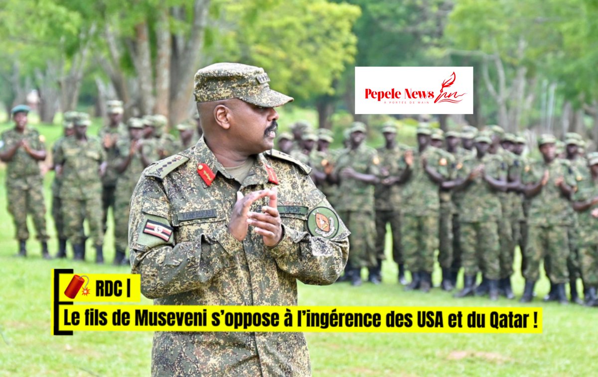 pepele_news's tweet image. 🔴 GESTION - SÉCURITAIRE | #Muhoozi #Kainerugaba, fils du président ougandais Yoweri Museveni et haut responsable militaire, s’est exprimé sur la situation sécuritaire entre la RDC et ses voisins. Il rejette toute ingérence des puissances extérieures telles que le Qatar et les