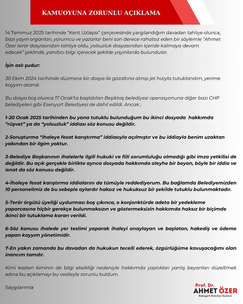 ZORUNLU BİR AÇIKLAMA📣
 
14 Temmuz 2025 tarihinde “Kent Uzlaşısı” çerçevesinde yargılandığım davadan tahliye olunca, bazı yayın organları, yorumcu ve yazarlar beni son derece rahatsız eden bir söylemle “Ahmet Özer terör dosyasından tahliye olduğu, yolsuzluk dosyasından içeride