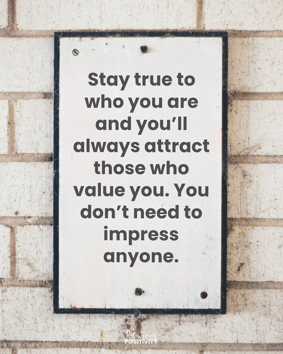 Stay true to who you are, and you’ll attract those who value you. You don't need to impress anyone. 🌟💞