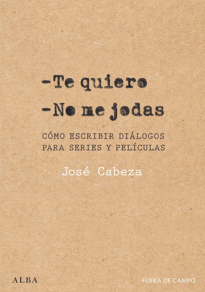 Albaeditorial's tweet image. Los errores que se convierten en aciertos y los aciertos que acaban siendo errores: «Te quiero -No me jodas. Cómo escribir diálogos para series y películas» de José Cabeza (lc.cx/XlV_PS).