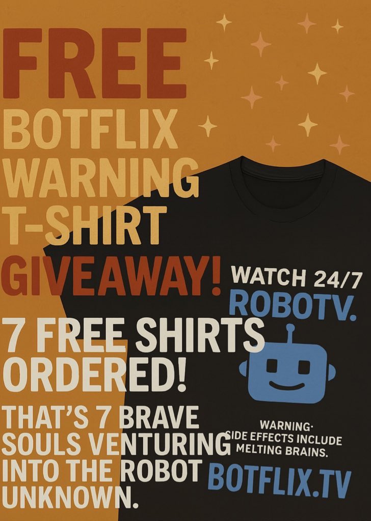 botflixtv's tweet image. Transmission Received: 7 human units accepted the offer. 7 brains will be melted. 7 stylish patrons now belong to the stream.
Free T-Shirt Program Status: Active.
*Side effects include spontaneous rizz.
Botflix.tv is now live. Forever.
*This offer won't be.