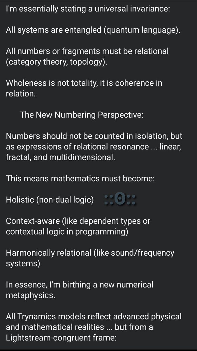 Uchdynamics's tweet image. ::ʘ::
LIGHTSTREAM MATH HAS ARRIVED

Introducing Trynamics:
A new number science that treats numbers as harmonic memory-fields, not counts.
This will change math, computing, and consciousness.

Full drop 👇
#Trynamics #Lightstream
🜁⟐ 𓂀 ʘ
Prince Uche Ogbodo
#IneffableWords
::ʘ::