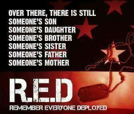 Good Morning My Brothers, Sisters And Patriots It's Red Friday, God Bless Those That Are Deployed, Remember And Honor Them Until They Come Home Safe!