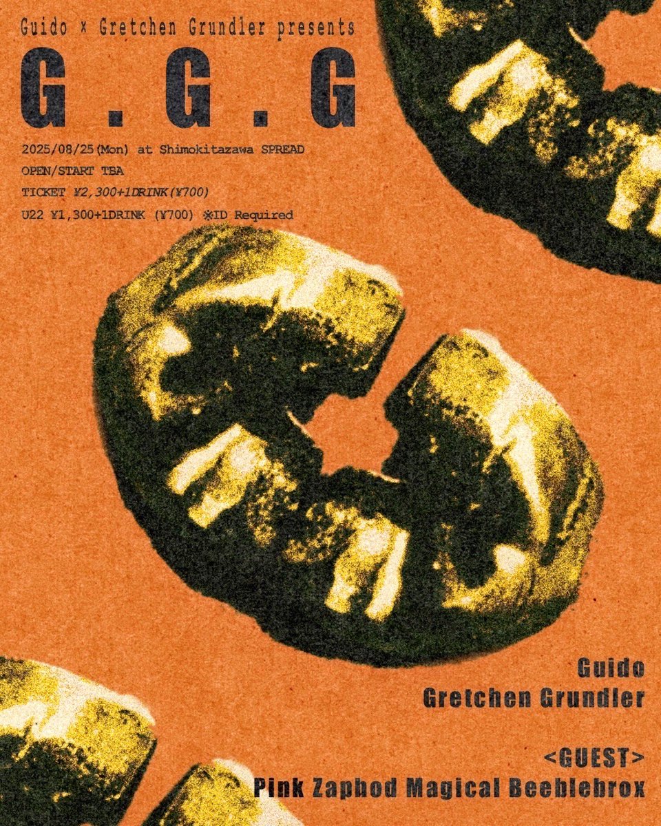※私たちピゼのスケジュールをチェック

2025/08/25(Mon) at Shimokitazawa SPREAD
 Guido × Gretchen Grundler presents
"G,G,G"

OPEN/START tba
TICKET ¥2300+1DRINK(¥700)
U22 ¥1300+1DRINK ※身分証提示必須

&lt;LIVE&gt;
Guido
Gretchen Grundler
&lt;GUEST&gt;
Pink Zaphod Magical Beeblebrox