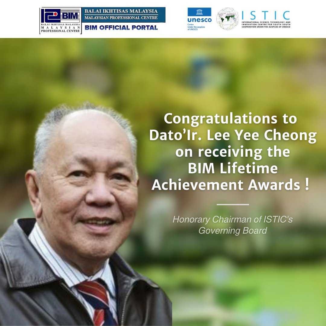 istic_unesco's tweet image. Congratulations to Dato’Ir. Lee Yee Cheong, Honorary Chairman of the Governing Board at the International Science, Technology and Innovation Centre for South-South Cooperation (ISTIC), on receiving the BIM Lifetime Achievement Award. 🏆