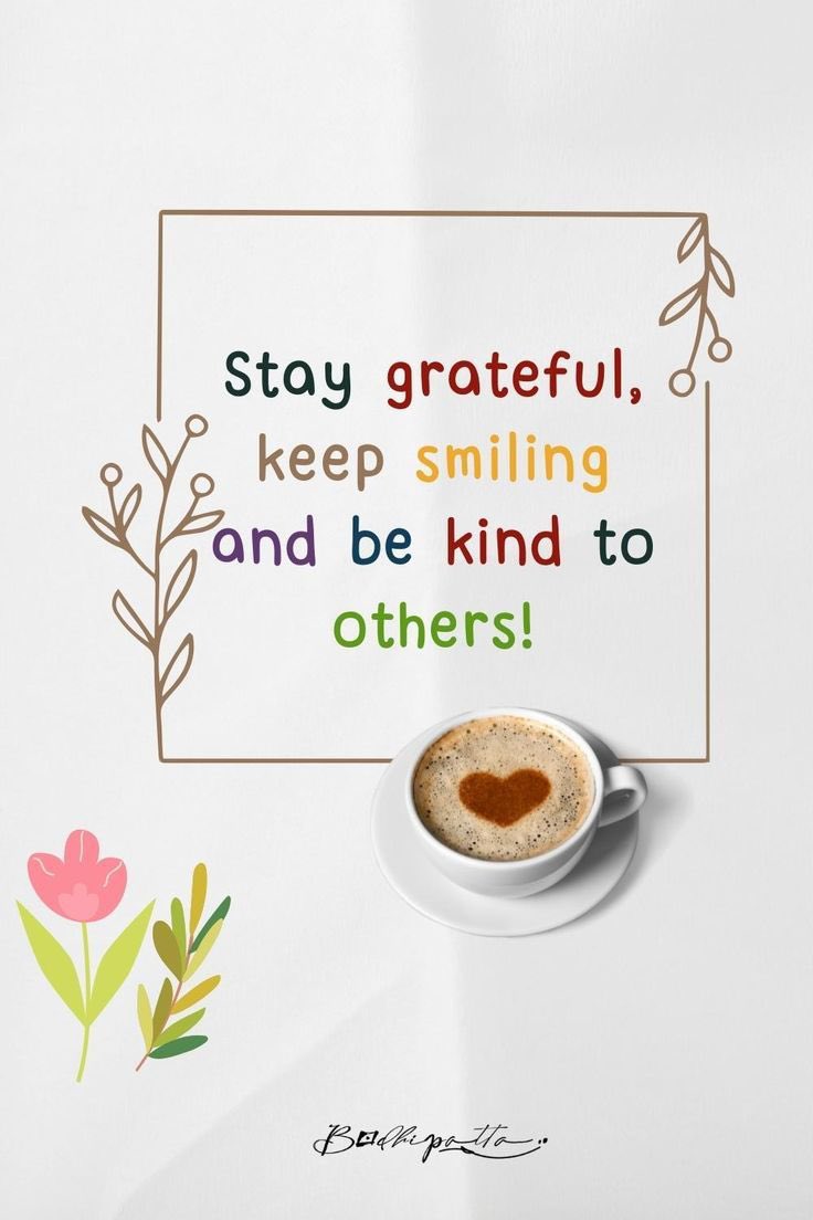 #GoodMorningFriends 
#KindnessMatters 

        Stay Grateful 🙏💞
              Keep Smiling 😊💞
                            Be Kind 💞💞💞💞