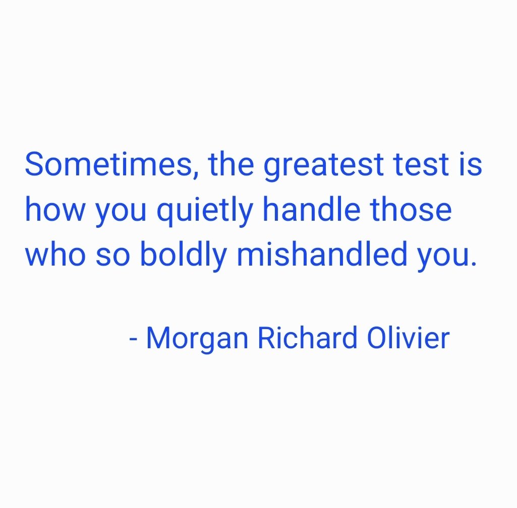 taalamacey's tweet image. &quot;Sometimes, the greatest test is how you quietly handle those who so boldly mishandled you.&quot;

- #morganrichardolivier