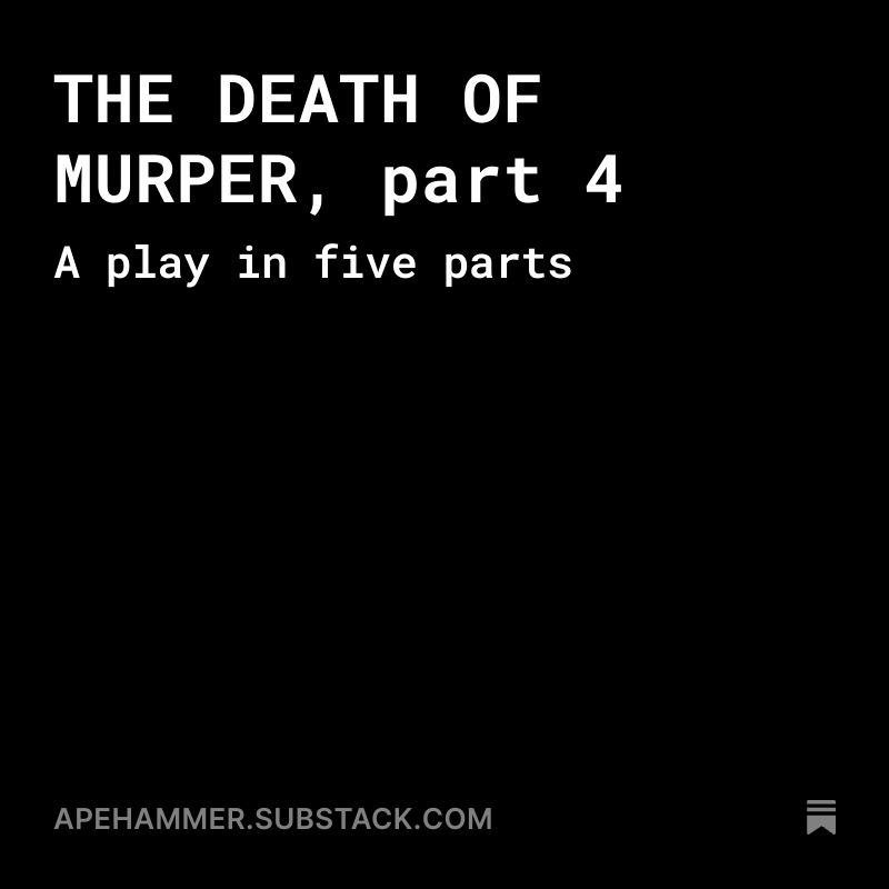 apehammer's tweet image. THE DEATH OF MURPER, part 4 open.substack.com/pub/apehammer/…