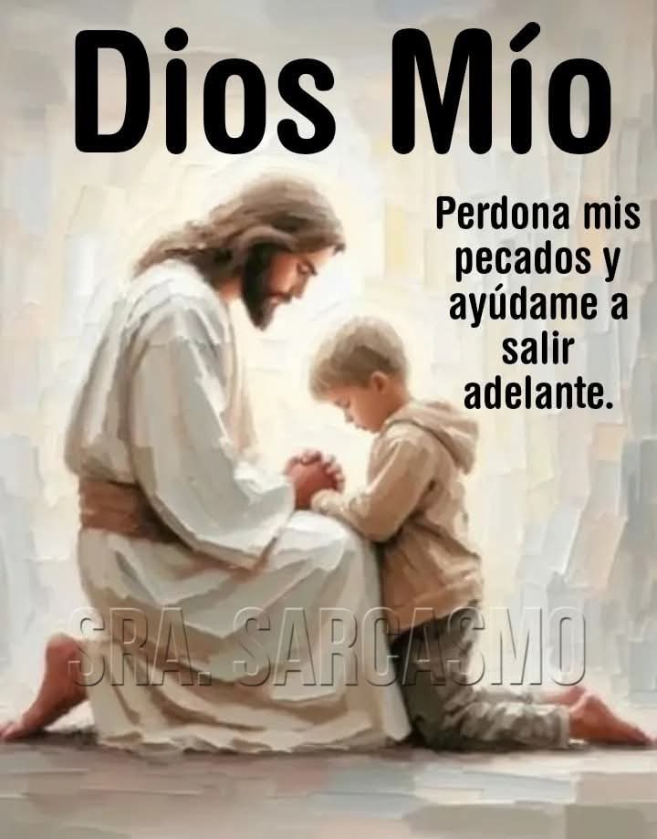 Dios Nuestro Señor perdona nuestros pecados y ayúdanos a salir adelante 🙏 Buenos días