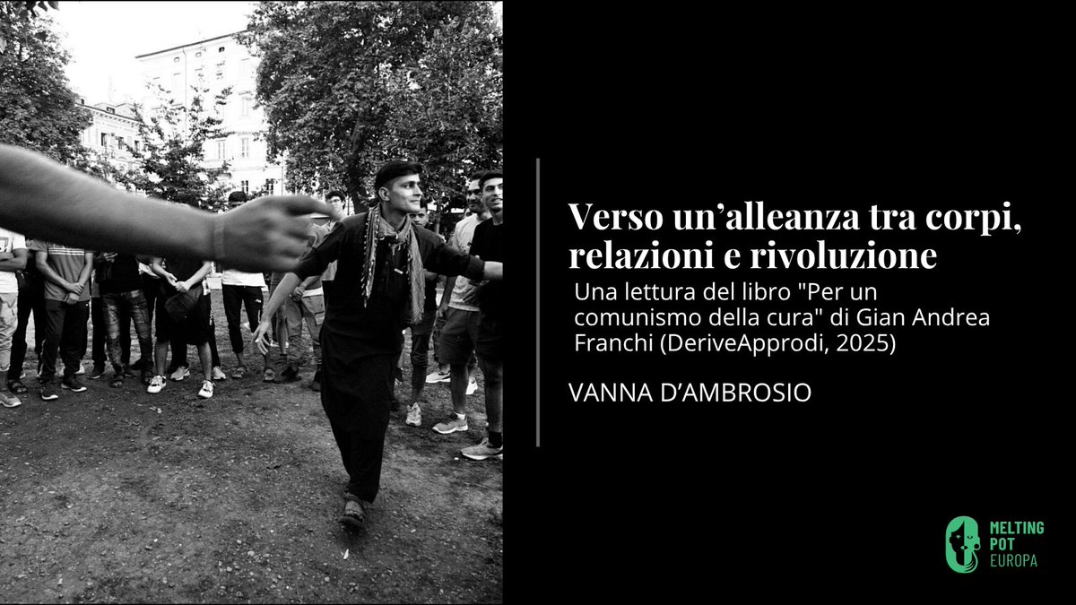 MeltingPotEU's tweet image. Verso un’alleanza tra corpi, relazioni e rivoluzione
Una lettura del libro "Per un comunismo della cura" di Gian Andrea Franchi - @DeriveApprodiEd, 2025
“I corpi diventano ciò che condividono con altri corpi.”
📰 Vanna D’Ambrosio
🔗 meltingpot.org/2025/07/verso-…