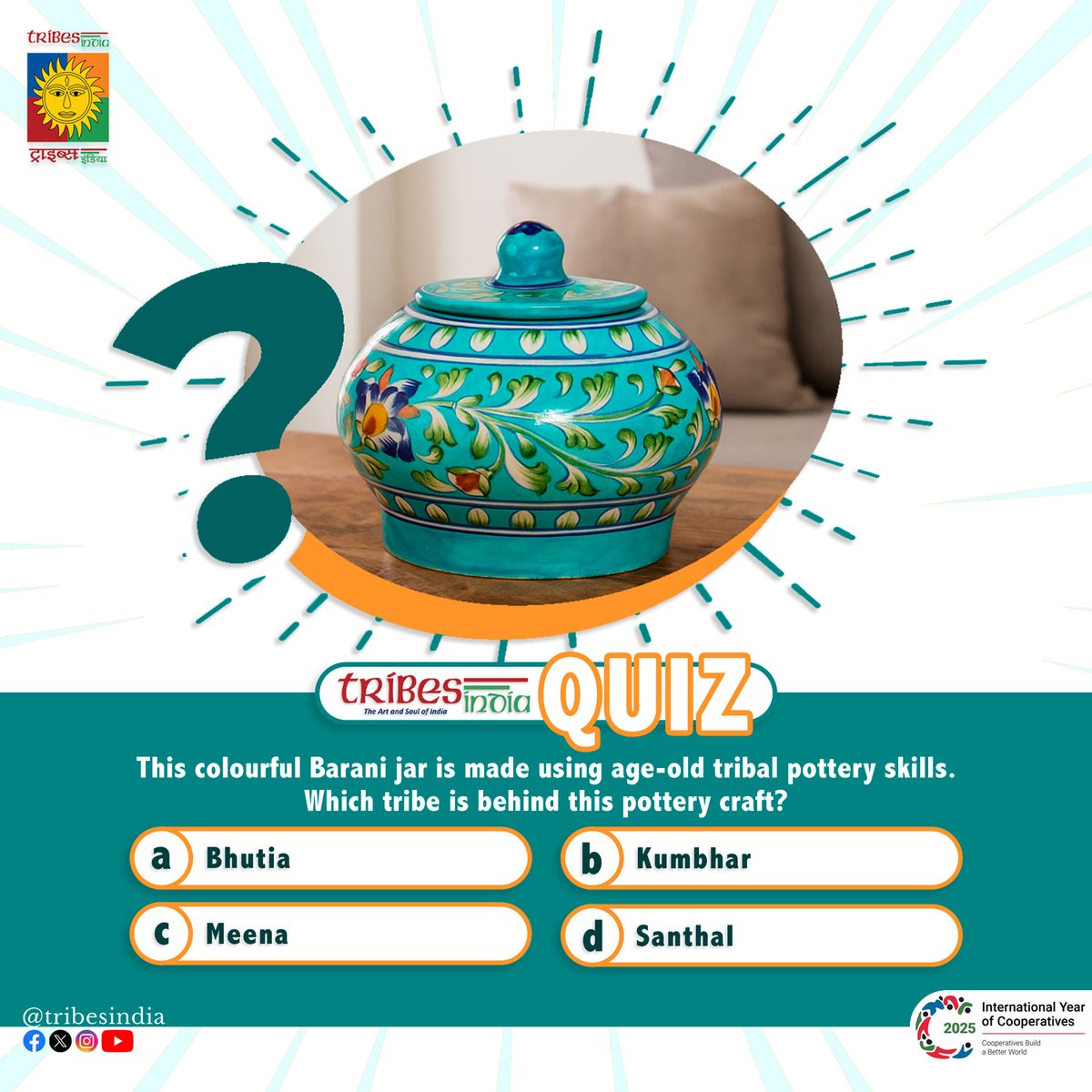 tribesindia's tweet photo. This colourful Barani jar is made using age-old tribal pottery skills.
Which tribe is behind this pottery craft?
a) Bhutia
b) Kumbhar
c) Meena
d) Santhal
#Vocal4Local #BuyTribal #SupportArtisans #TribalCrafts #TribesIndiaQuiz #ShopAndLearn https://t.co/g7O50dp1yY