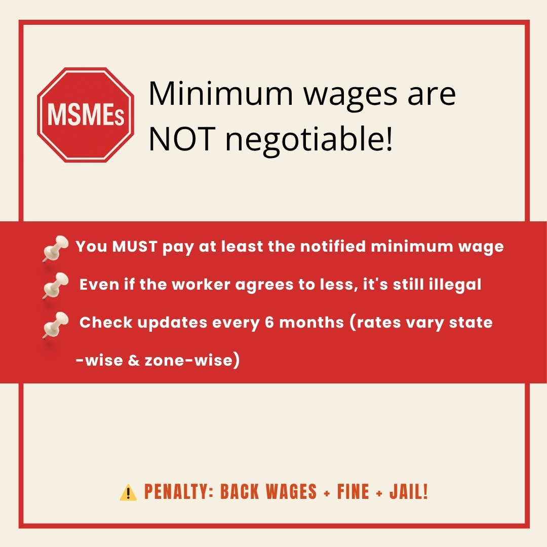Minimum wages are NOT negotiable!

Every state government revises minimum wages from time to time for different categories of workers like unskilled, semi-skilled, skilled and highly skilled employees.

✅ You must pay your employees at least the state-notified minimum wage based