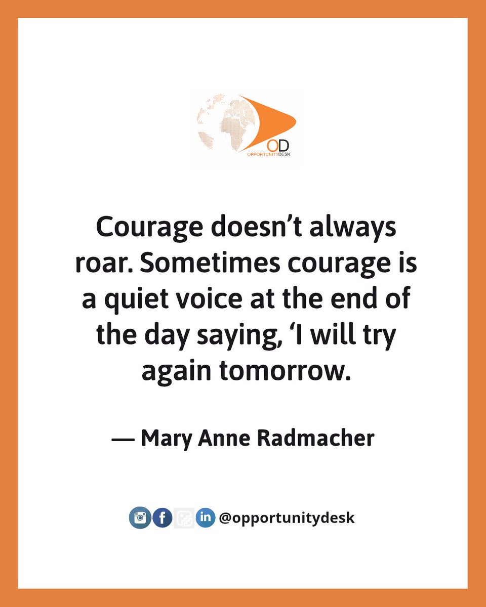 Courage doesn’t always roar. Sometimes courage is a quiet voice at the end of the day saying, ‘I will try again tomorrow.

— Mary Anne Radmacher

#odquotes