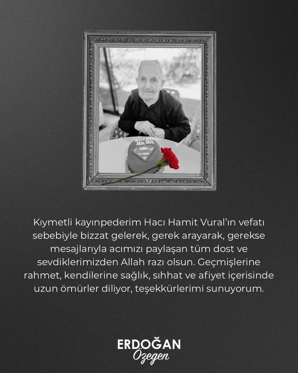 Kıymetli kayınpederim Hacı Hamit Vural’ın vefatı sebebiyle bizzat gelerek, gerek arayarak, gerekse mesajlarıyla acımızı paylaşan tüm dost ve sevdiklerimizden Allah razı olsun. Geçmişlerine rahmet, kendilerine sağlık, sıhhat ve afiyet içerisinde uzun ömürler diliyor,