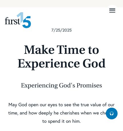 July 25 2025 Devotional: Make Time to Experience God - Experiencing God's Promises
May God open our eyes to see the true value of our time, and how deeply he cherishes when we choose to spend it on him.

Read the full devotional: first15.org/devotionals/ma…
#dailydevotional