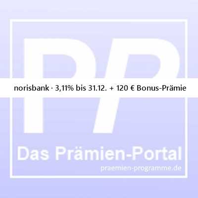 23.07.25 norisbank · 3,11% bis 31.12. + 120 € Bonus-Prämie - #TagesgeldAktion #Tagesgeld #TagesgeldKonto #SparKonto #Zinsen #TagesgeldZinsen #SparZinsen #ZinsGarantie #TopZins #AktionsZins - praemien-programme.de/meldungen/nori…