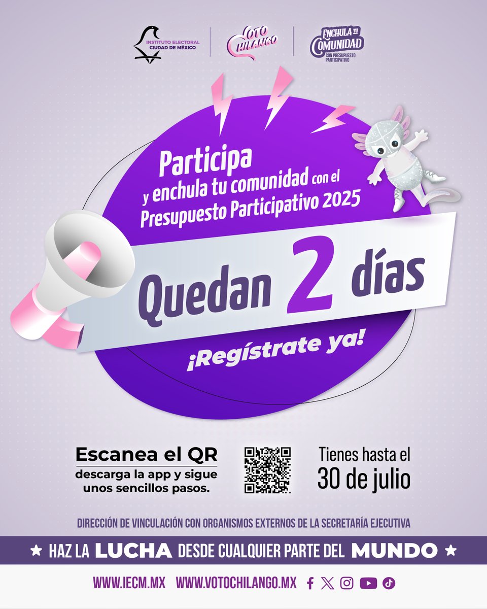 🌍Chilanga y chilango…

📣 ¡¡¡Quedan 2 días!!! #HazLaLucha por tu comunidad desde donde quiera que estés, con el #PresupuestoParticipativo 2025.

¡Entra a <a href="/iecm/">IECM</a> o checa la convocatoria en el QR y regístrate para ejercer tu derecho!

🗳️ Tienes hasta el 30 de julio.