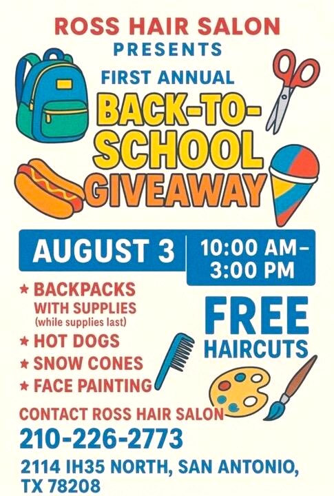 Ross Hair Salon Back-to-School Drive!
Join this community partner to gear up for the new school year! We're giving
backpacks until supplies last, free face painting and haircuts for kids! #NEISD 

 Aug.3rd at 10am till 3pm
￼
 2114 IH35 N San Antonio, TX. 78208