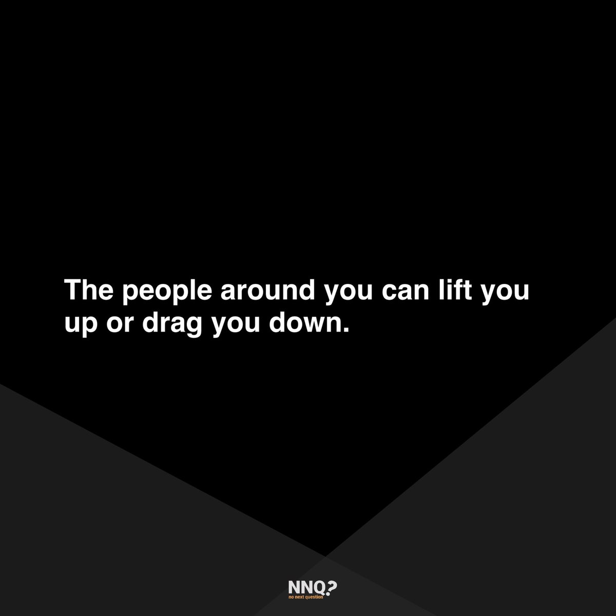NoNext_Question's tweet image. The people around you can lift you up or drag you down.
#energy #vibes #nonextquestion