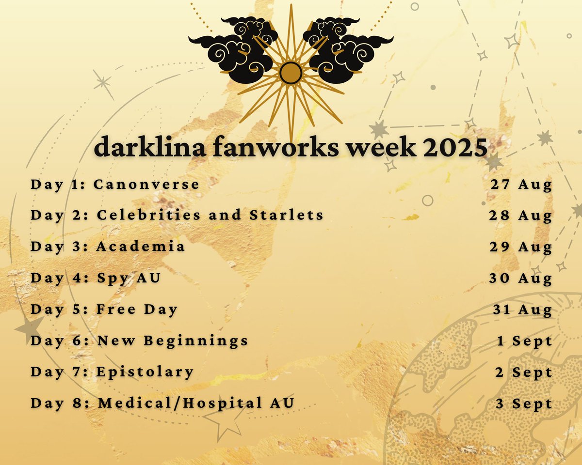 Here are our themes for #Darklina2025! Posting begins 27 Aug 2025. 💛🖤

Day 1: Canonverse
Day 2: Celebrities and Starlets
Day 3: Academia
Day 4: Spy AU
Day 5: Free Day
Day 6: New Beginnings
Day 7: Epistolary
Day 8: Medical/Hospital AU