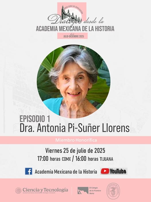 acadmxhistoria's tweet image. #Invitación "Diálogos desde la Academia Mexicana de la Historia", ciclo Julio-Diciembre 2025.
Viernes 25 de julio, 17:00 horas (CDMX)
Charla con la Dra. Antonia Pi-Suñer Llorens, Miembro Honorífica.
Transmisión por youtube.com/@academiamexic… y en facebook.com/acadmxhistoria