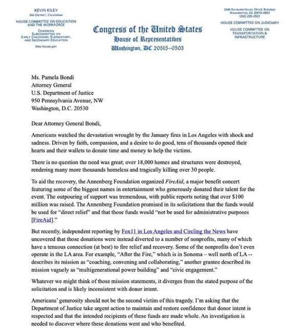 ProudElephantUS's tweet image. 🚨 JUST IN: Congressman Kevin Kiley (R-CA) calls for Attorney General Pam Bondi to investigate the fact that around $100 MILLION raised at a charity celebrity concert did *NOT* go directly to California wildfire victims.