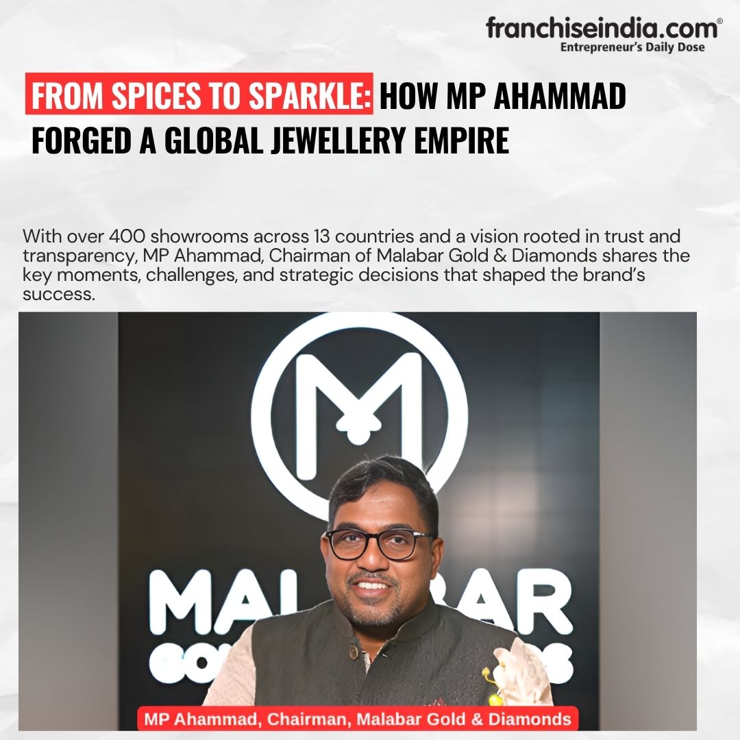 From Spices to Sparkle: How MP Ahammad Forged a Global Jewellery Empire

#MPAhammad #MalabarGold #GlobalJewelleryBrand #JewelleryEmpire #LeadershipJourney #BrandSuccess #LuxuryRetail #JewelleryBusiness #Entrepreneurship #RetailExpansion #TrustAndTransparency