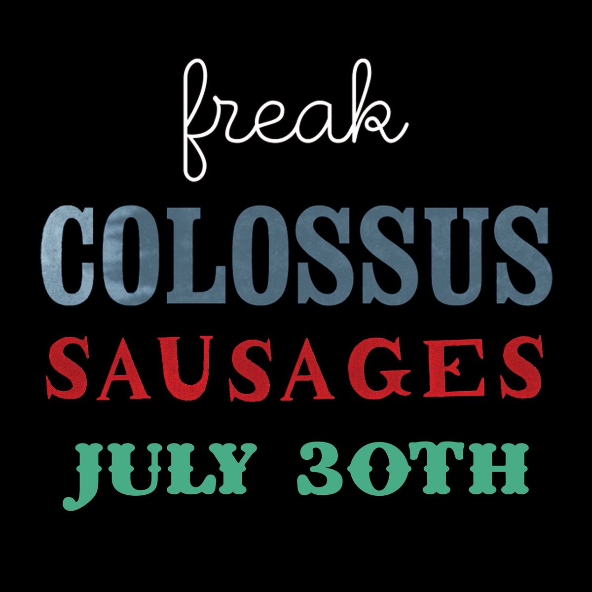 IpecacRec's tweet image. Freak Colossus Sausages. July 30th.