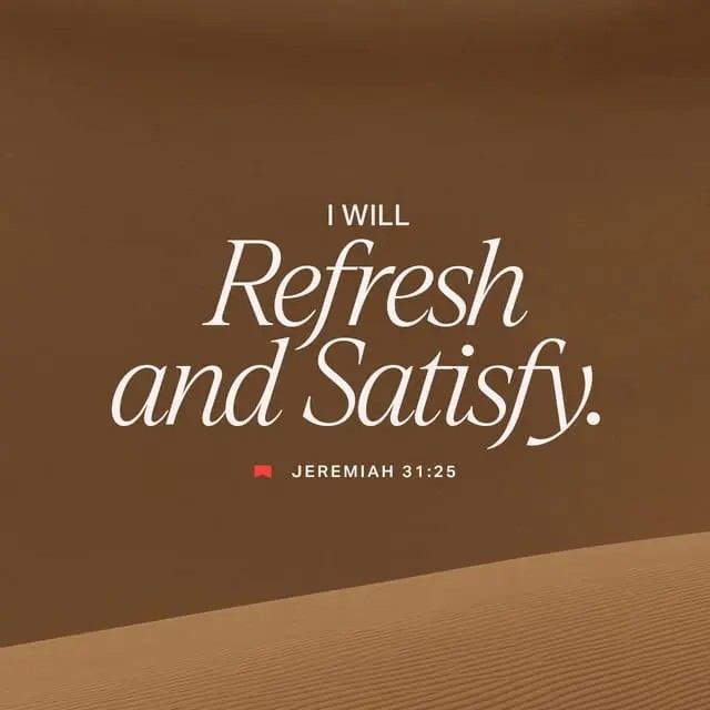 "I will refresh the weary and satisfy the faint.” - Jeremiah 31:25

#AMScriptureoftheWeek #WeeklyVerse #Bible #BibleVerse