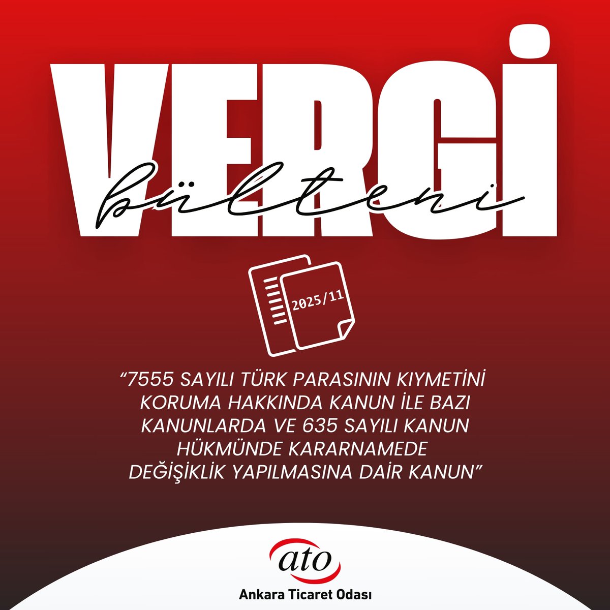 Ankara Ticaret Odası’nın 2025/11 sayılı #VergiBülteni yayınlandı.

"7555 sayılı Türk Parasının Kıymetini Koruma Hakkında Kanun ile Bazı Kanunlarda ve 635 Sayılı Kanun Hükmünde Kararnamede Değişiklik Yapılmasına Dair Kanun ile bazı vergi kanunlarındaki düzenlemeler" konulu bültene