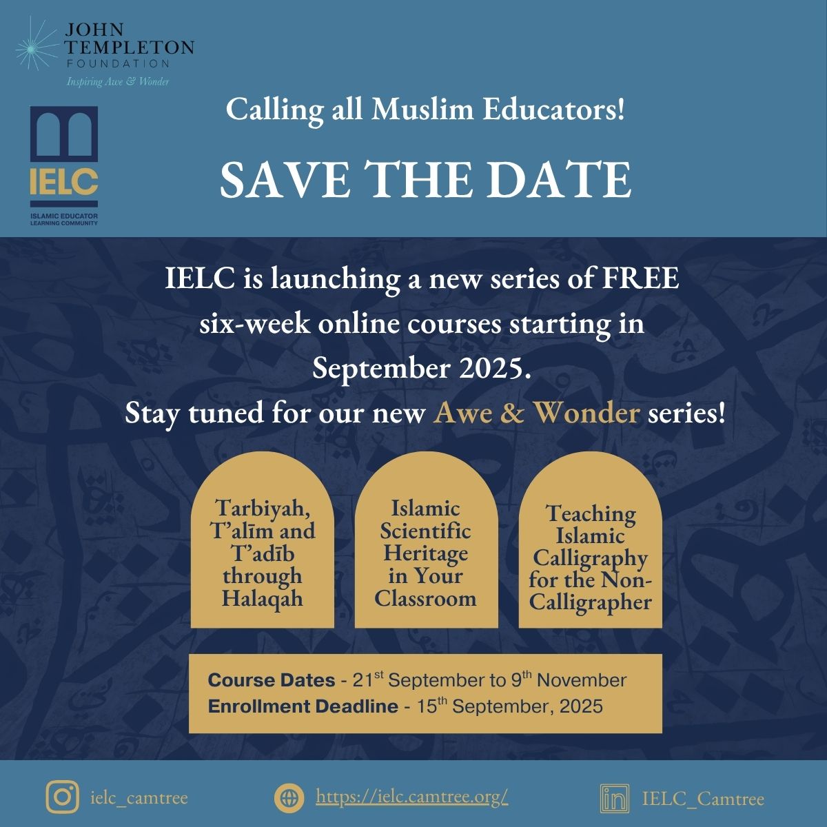 📣 Save the date!
This Sept, IELC launches 3 FREE 6-week online courses:
✨ Tarbiyah through Halaqah
🔬 Islamic Scientific Heritage
🖋️ Islamic Calligraphy for Non-Calligraphers
📅 Sept 21–Nov 9 | Enroll by Sept 15
🔗 ielc.camtree.org
#IslamicEd #AweAndWonder