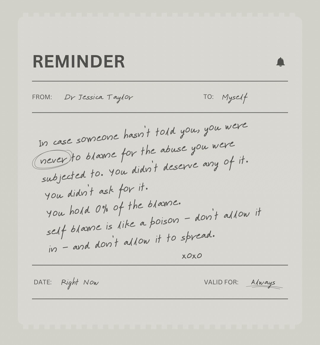 DrJessTaylor's tweet image. In case no one has told you, you were NEVER to blame for the abuse you were subjected to. You didn’t deserve any of it. You didn’t ask for it. You hold 0% of the blame.
Self blame is like a poison, don’t allow it in, and don’t allow it to spread.
Jess xx