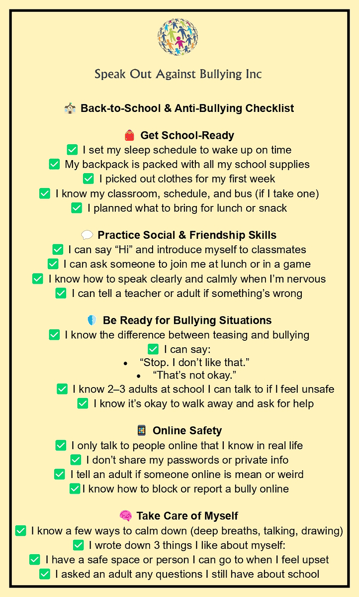 Back-to-School Checklist
Use this checklist to prepare mentally, emotionally, and practically — and help make your school a safe, inclusive place for everyone.  
Stand up, speak out — and never stand by.
