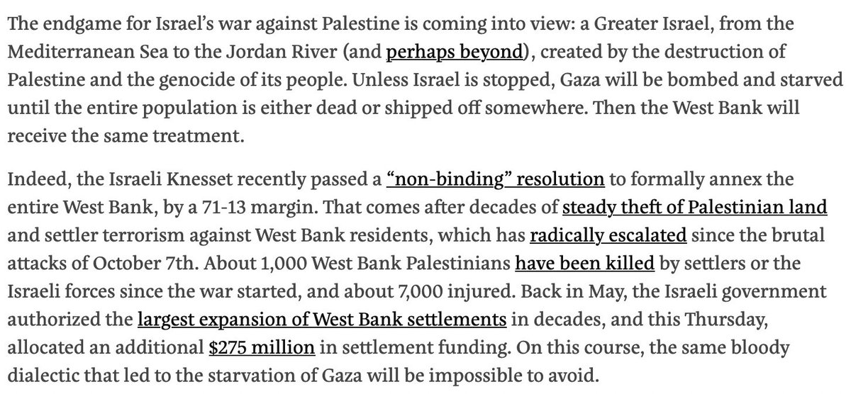 It is abominable that the response to a deliberate campaign of starvation in Gaza has been so muted. Ryan Cooper calls it out today, and connects the dots: ethnic cleansing is clearly the future for the West Bank, which the Israeli Knesset this week voted to annex. (link below)