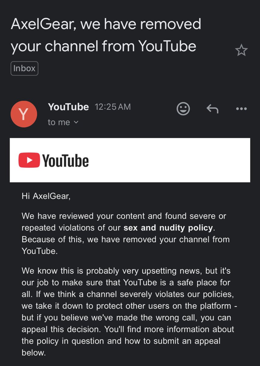 AxelGear11's tweet image. Woke up this morning to find this soul crushing news.

I submitted an appeal. 

Plz plz rt this - this is very important not only to me, but others. 

Sincerely hoping that @YouTube will see that this is a mistake - plz bring back this channel 🔥🙏🏼🔥