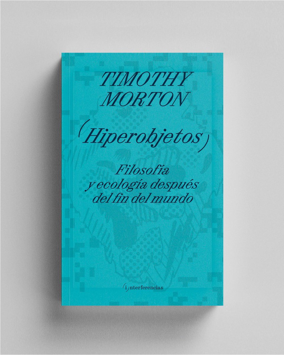 BORO (@borovinsky) on Twitter photo HIPEROBJETOS. FILOSOFÍA Y ECOLOGÍA DESPUÉS DEL FIN DEL MUNDO de Timothy Morton. Uno de los grandes libros de esta época. Reedita <a href="/InterferenciasE/">Interferencias_ed</a>. ✨ HIPEROBJETOS. FILOSOFÍA Y ECOLOGÍA DESPUÉS DEL FIN DEL MUNDO de Timothy Morton. Uno de los grandes libros de esta época. Reedita <a href="/InterferenciasE/">Interferencias_ed</a>. ✨