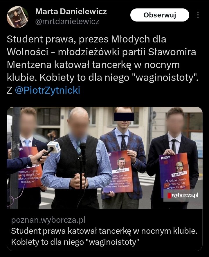 To nie jest żadna "wolność", tylko skrajna patologia. Jeśli prezes młodzieżówki Mentzena katuje kobietę to nie mówimy o poglądach,  mówimy o zagrożeniu dla społeczeństwa. 

Młodzi dla Wolności to wstyd, nie przyszłościowa polityka.