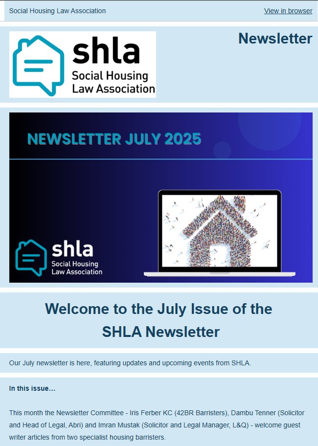 The July SHLA Newsletter is out now!

Featuring guest articles from:
Amy Kelly on Form 4 rent increases
Jeremy Raizon on injunctions in hoarding cases

Save the date: SHLA Conference 2026 – 12 March
Want to write for us? info@shla.org.uk