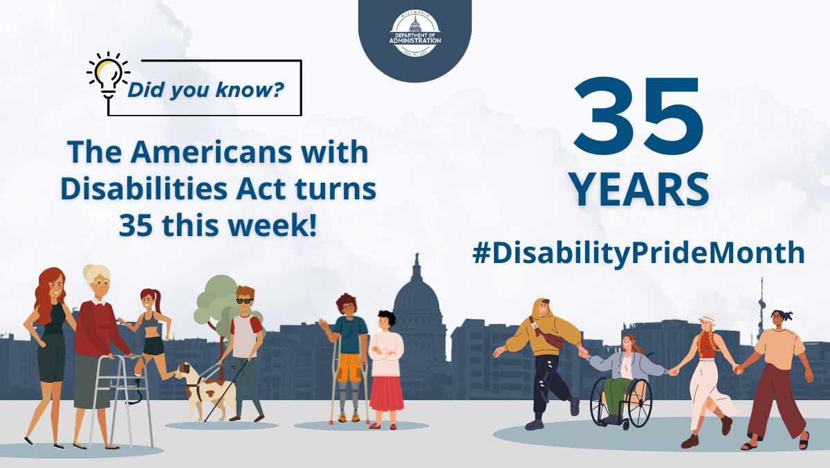 WisconsinDOA's tweet image. The #AmericanswithDisabilitiesAct is turning 35! This transformative piece of legislation protects people with disabilities and ensures that everyone has the same rights, access, and opportunities. #DisabilityPrideMonth #InclusionMatters