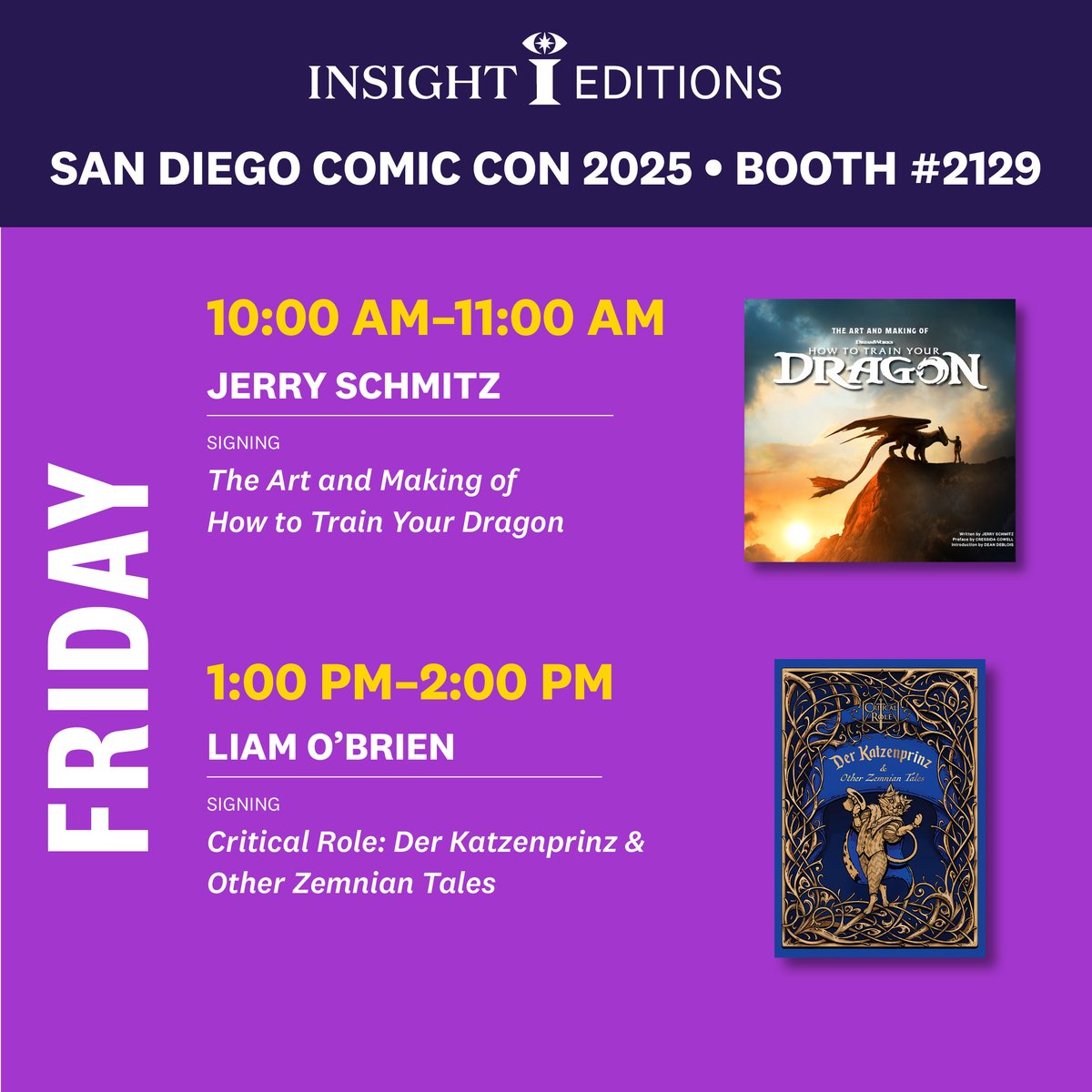 insighteditions's tweet image. Don’t miss today’s SDCC signings at the Insight Editions booth #2129!
We can’t wait to meet you.
FRIDAY
🐲 10am-11am — Jerry Schmitz
Signing: The Art and Making of How to Train Your Dragon
🐱 1pm-2pm — Liam O'Brien
Signing: Der Katzenprinz & Other Zemnian Tales
*Limited to 50…