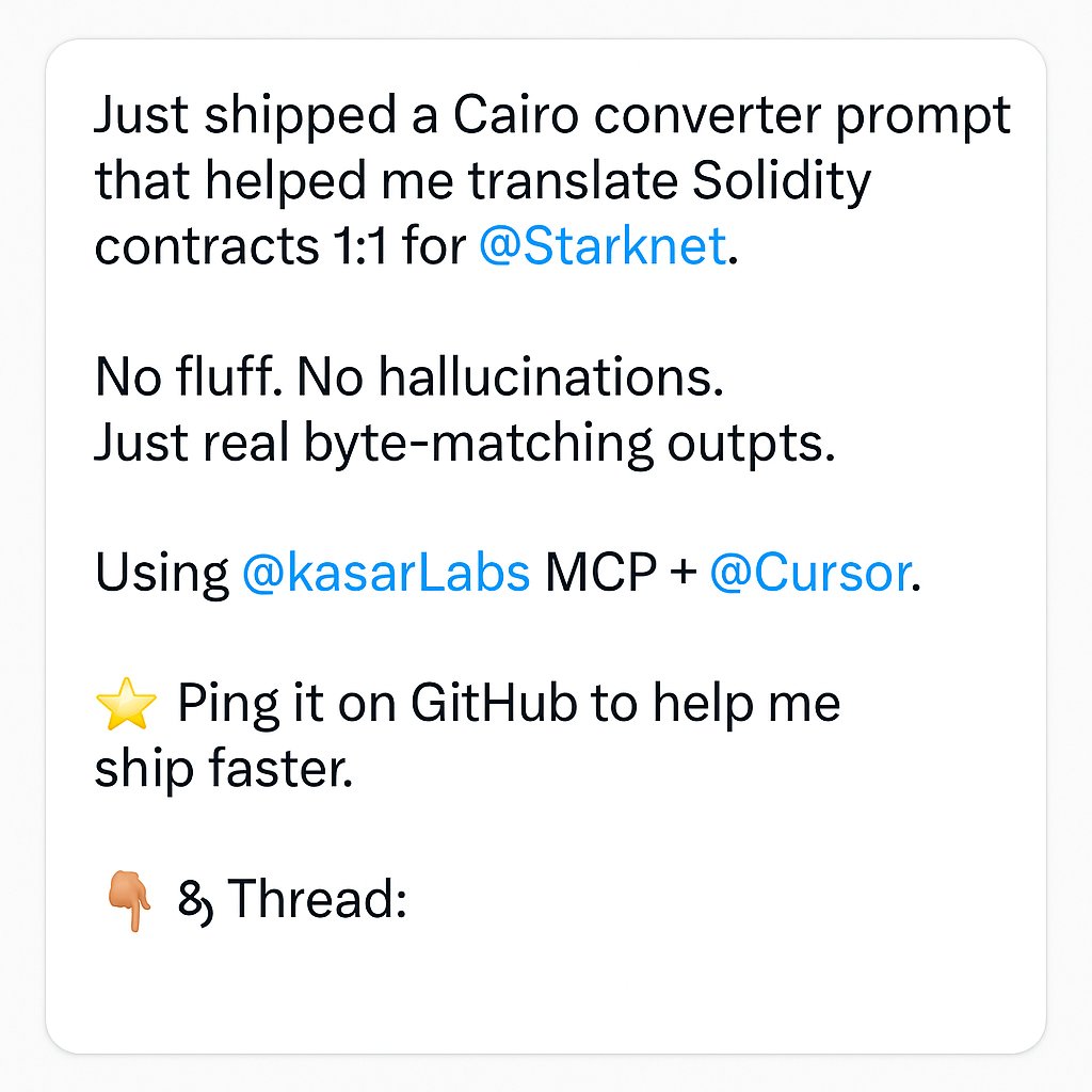 Just shipped a Cairo converter prompt that helped me translate Solidity contracts 1:1 for <a href="/Starknet/">Starknet 🐺🐱</a>.
No fluff. No hallucinations. Just real byte-matching outputs.
Using <a href="/kasarLabs/">Kasar</a> MCP + <a href="/Cursor/">Cursor</a>.
⭐️ Ping it on GitHub to help me ship faster.
🧵👇: