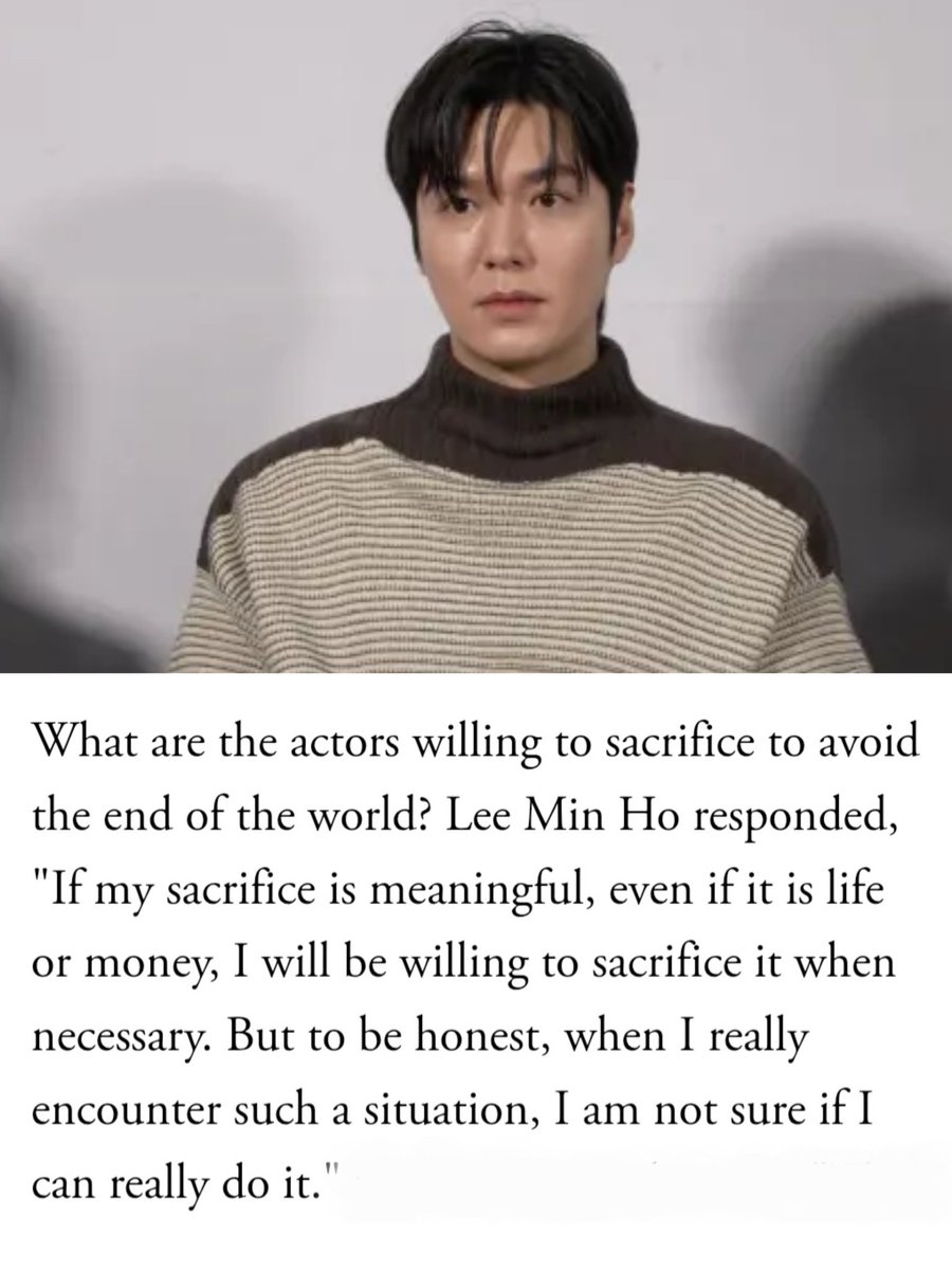 Hwendy2022's tweet image. Q:What are you willing to sacrifice to avoid d end of d world?
#LeeMinHo:&quot;If my sacrifice is meaningful,even if it&apos;s life or money,I&apos;ll be willing to sacrifice it when necessary.But to be honest,when I really encounter such a situation,I&apos;m not sure if I can really do it.&quot;😄