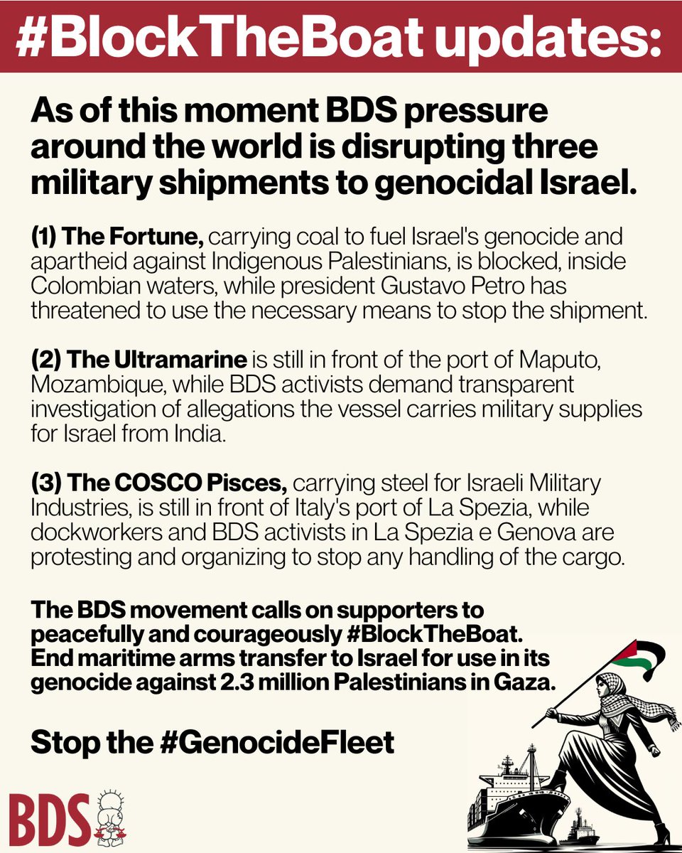 As of this moment BDS is disrupting 3 military shipments to genocidal Israel.

The BDS movement calls on supporters to peacefully and courageously #BlockTheBoat.

End maritime military and dual-use transfers to Israel for use its genocide.

Stop the #GenocideFleet