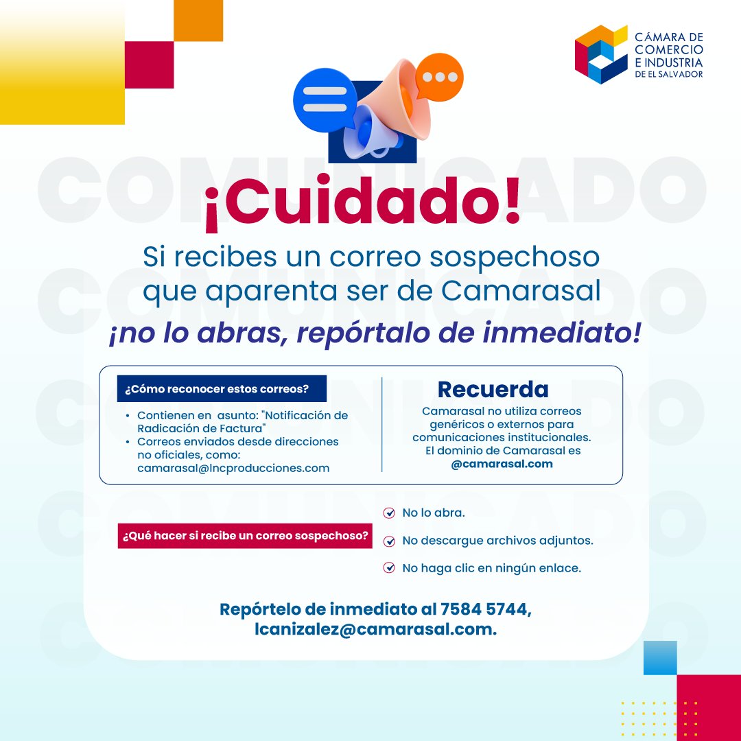 Cámara de Comercio e Industria de El Salvador 🇸🇻 (@camarasal) on Twitter photo ⚠️¡Alerta!
Hemos detectado correos fraudulentos que aparentan provenir de Camarasal.
Hacemos un llamado a nuestros socios a estar alertas para evitar ser víctimas de fraude.
Solo confía en correos que provengan del dominio oficial <a href="/camarasal/">Cámara de Comercio e Industria de El Salvador 🇸🇻</a>.com ⚠️¡Alerta!
Hemos detectado correos fraudulentos que aparentan provenir de Camarasal.
Hacemos un llamado a nuestros socios a estar alertas para evitar ser víctimas de fraude.
Solo confía en correos que provengan del dominio oficial <a href="/camarasal/">Cámara de Comercio e Industria de El Salvador 🇸🇻</a>.com